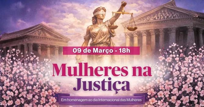Imagem do Mulheres na Justiça - Em homenagem ao dia Internacional das Mulheres