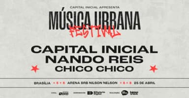 MÚSICA URBANA FESTIVAL | CAPITAL INICIAL NANDO REIS CHICO CHICO em Brasília