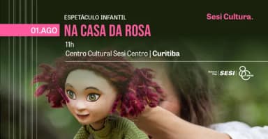 NA CASA DA ROSA | SESI CENTRO em Curitiba