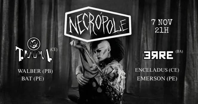 Imagem do NECRÓPOLE - T.R.A.U.M.A (CE), ERRE (BA) e +