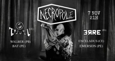 NECRÓPOLE - T.R.A.U.M.A (CE), ERRE (BA) e + em Recife