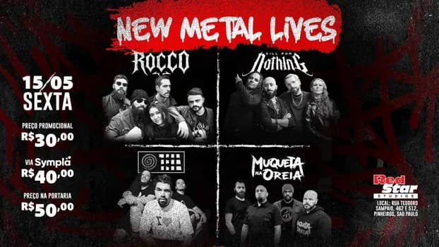 Imagem do NEW METAL LIVES SP| Kill for Nothing - Rocco - Teia - Muqueta na Oreia|RED STAR STUDIOS|15/05 SEXTA