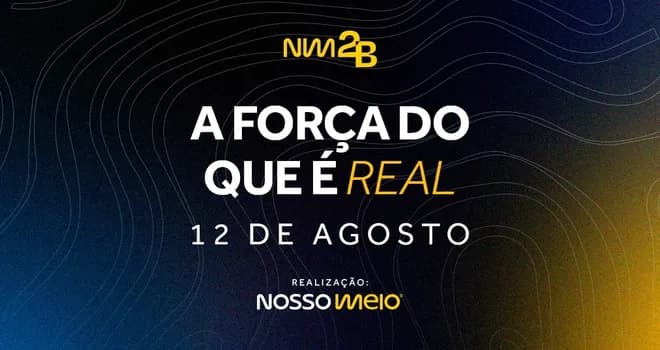 Imagem do NM2B 2026 | A força do que é real: negócios com verdade, marcas com alma e o valor da entrega