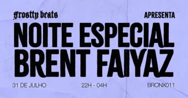 NOITE ESPECIAL BRENT FAIYAZ em São Paulo