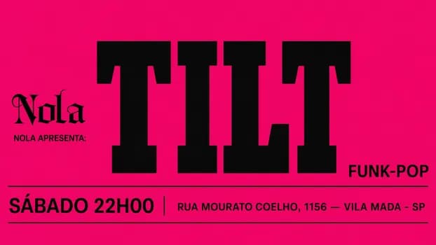 Imagem do NOLA apresenta: T I L T - 25/7