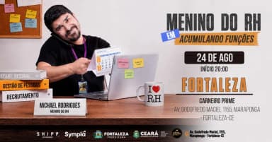 O Menino do RH - Michael Rodrigues em ACUMULANDO FUNÇÕES | 24/Ago Seg 20h em Fortaleza
