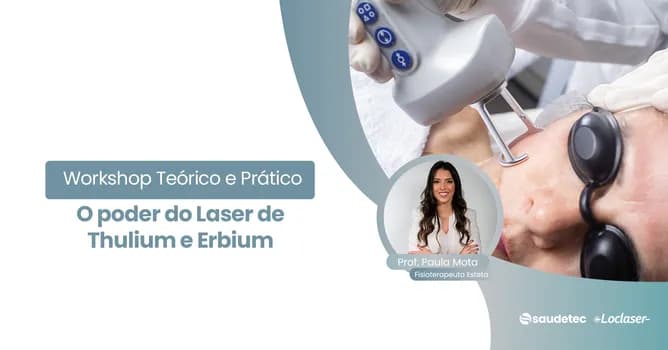 Imagem do O Poder do Laser Thulium e Erbium - Workshop Teórico e Prático