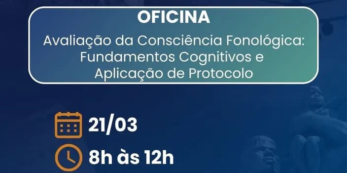Imagem do OFICINA Avaliação da Consciência Fonológica: Fundamentos Cognitivos e Aplicação de Protocolo