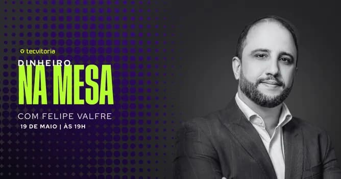 Imagem do OFICINA TECVITÓRIA: DINHEIRO NA MESA COM FELIPE VALFRE