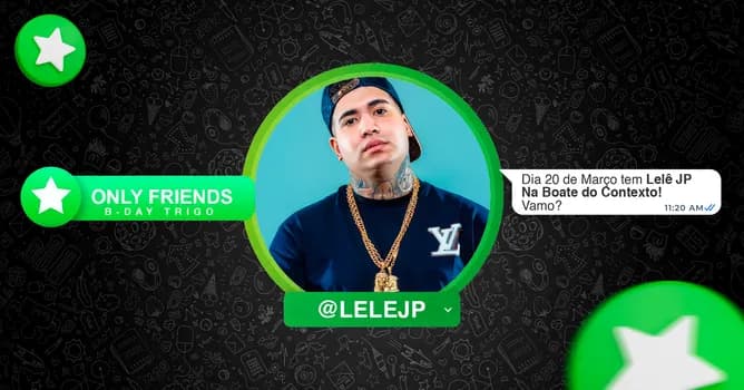 Imagem do ONLY FRIENDS COM MC LELÊ JP|B-DAY TRIGO|CONTEXTO BOATE|SEXTA-FEIRA 20 DE MARÇO