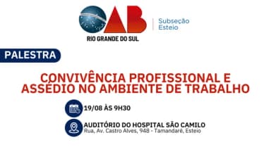 PALESTRA - CONVIVÊNCIA PROFISSIONAL E ASSÉDIO NO AMBIENTE DE TRABALHO em Esteio