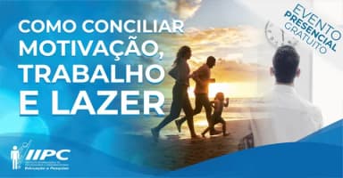 Palestra Gratuita: Como conciliar motivação, trabalho e lazer / Rio de Janeiro - RJ em Niterói