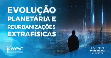 Palestra Gratuita: Evolução Planetária e Reurbanizações Extrafísicas / Curitiba-PR em Curitiba