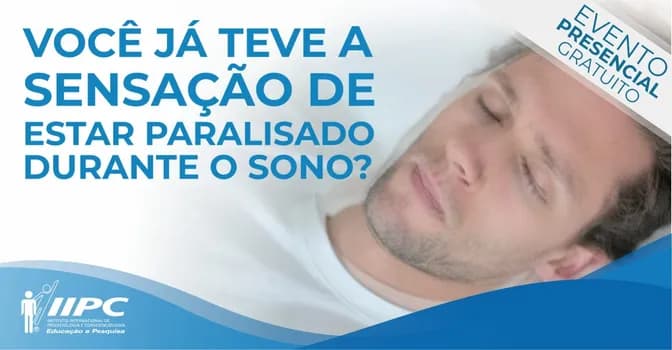 Imagem do Palestra Gratuita - VOCÊ JÁ TEVE A SENSAÇÃO DE ESTAR PARALISADO DURANTE O SONO ? / Tubarão-SC