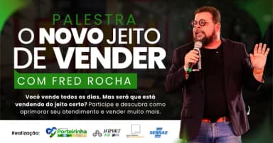 PALESTRA: O NOVO JEITO DE VENDER - FRED ROCHA em Porteirinha