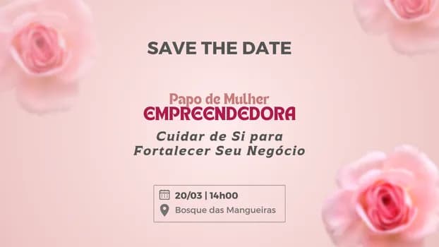 Imagem do PAPO DE MULHER EMPREENDEDORA - Cuidar de Si para Fortalecer Seu Negócio