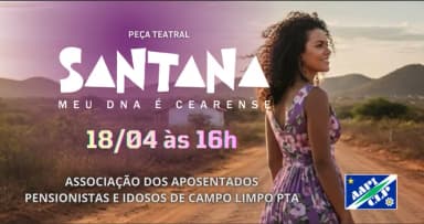 Peça teatral - Santana, meu dna é cearense - Apresentação Especial na AAPICLP em Campo Limpo Paulista