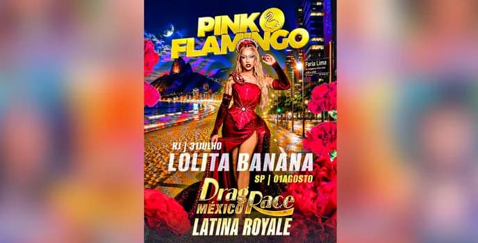 Imagem do Pink Flamingo SP com Lolita Banana (Drag Race México Latina Royale| Sábado 01 de Agosto