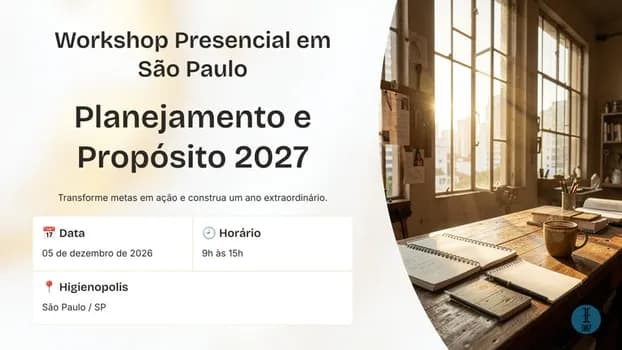 Imagem do Planejamento e Propósito 2027 | Workshop Presencial para Construir Seu Melhor Ano