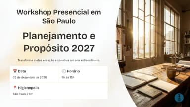 Planejamento e Propósito 2027 | Workshop Presencial para Construir Seu Melhor Ano em São Paulo