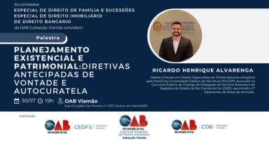 PLANEJAMENTO EXISTENCIAL E PATRIMONIAL: DIRETIVAS ANTECIPADAS DE VONTADE E AUTOCURATELA. em Viamão