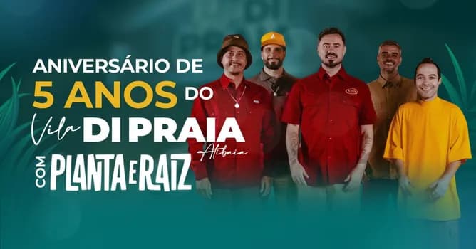 Imagem do PLANTA E RAIZ - Aniversário de 5 anos do Vila di Praia