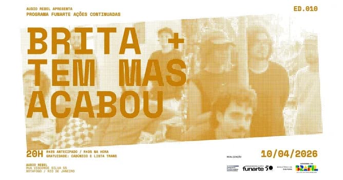 Imagem do Programa Funarte ações continuadas Ed 010 Brita e Tem Mas Acabou