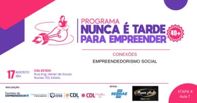 Programa Nunca é Tarde para Empreender 40+ | Aula 7 em Esteio