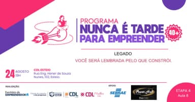 Programa Nunca é Tarde para Empreender 40+ | Aula 8 em Esteio