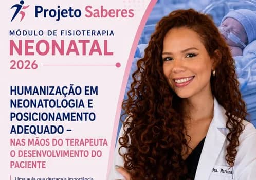 Imagem do Projeto Saberes - Fisioterapia Neonatal 8: Humanização em Neonatologia e Posicionamento