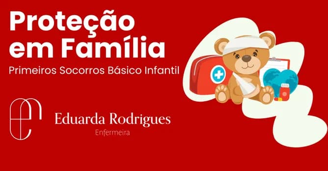 Imagem do PROTEÇÃO EM FAMÍLIA - PRIMEIROS SOCORROS BÁSICOS INFANTIL 22/03 H07:30