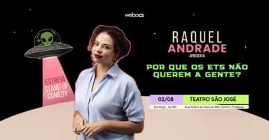 Raquel Andrade em: "Por que os ETs não querem a gente?" em Fortaleza