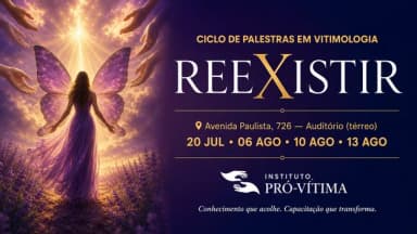 REEXISTIR: Vitimologia na Prática: Por uma Justiça que Acolhe em São Paulo