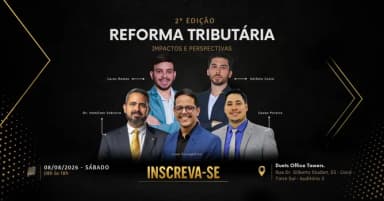Reforma Tributária - Impactos e Perspectivas (2ª Edição) em Fortaleza