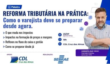 Reforma Tributária na prática: Como o varejista deve se preparar desde agora em Cruz das Almas