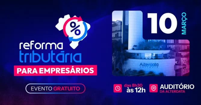 Imagem do Reforma Tributária na Prática: impactos e oportunidades para empresários