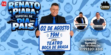 RENATO PIABA - ESPECIAL DIA DOS PAIS - HUMOR e STAND UP COMEDY SEM TAXAS em Salvador
