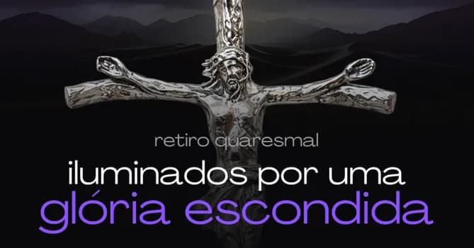 Imagem do Retiro Quaresmal 2026 - Iluminados por uma glória escondida