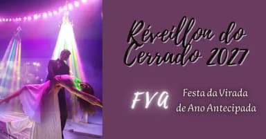 RÉVEILLON DO CERRADO - FVA Festa da Virada de Ano Antecipada em Alexânia