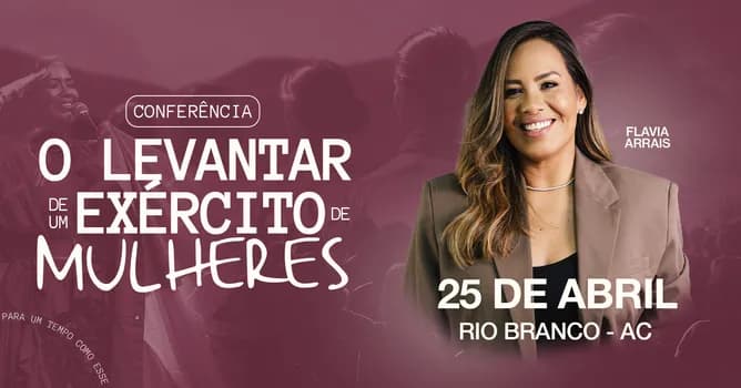 Imagem do Rio Branco, AC - O Levantar de um Exército de Mulheres - Conferência com Flavia Arrais