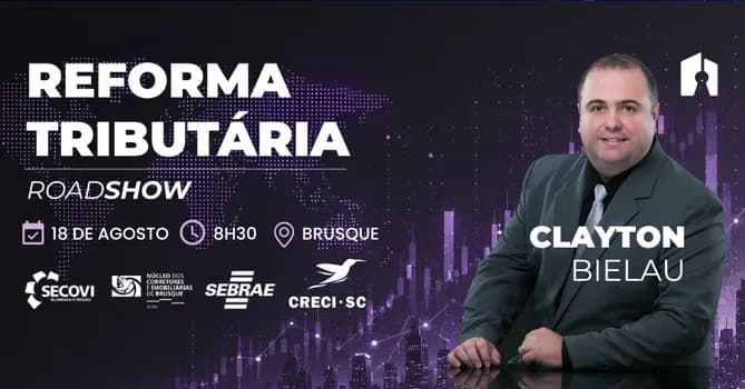 Imagem do ROADSHOW REFORMA TRIBUTÁRIA EM BRUSQUE, COM CLAYTON BIELAU