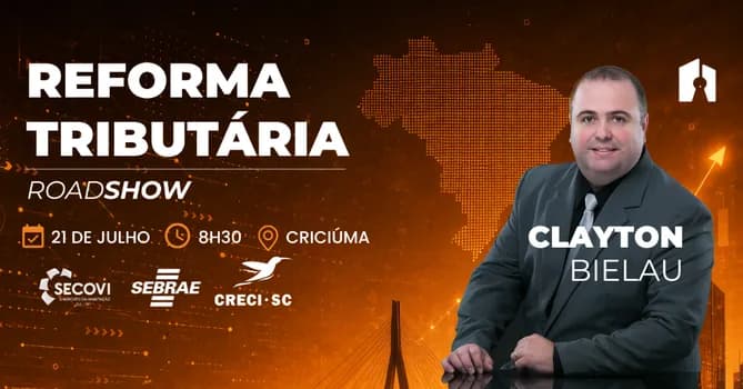 Imagem do ROADSHOW REFORMA TRIBUTÁRIA EM CRICIÚMA, COM CLAYTON BIELAU