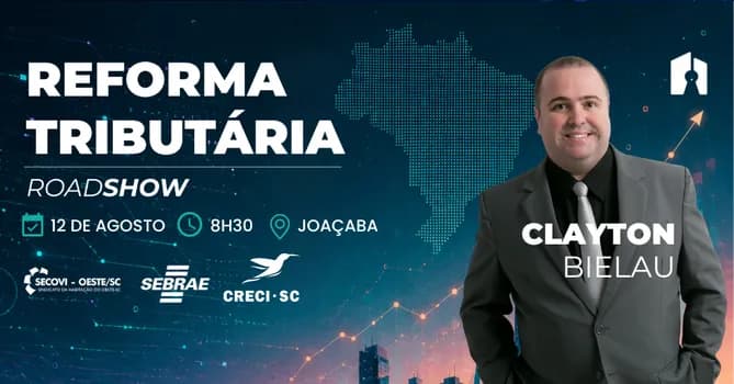 Imagem do ROADSHOW REFORMA TRIBUTÁRIA EM JOAÇABA, COM CLAYTON BIELAU