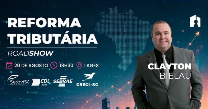 Imagem do ROADSHOW REFORMA TRIBUTÁRIA EM LAGES, COM CLAYTON BIELAU