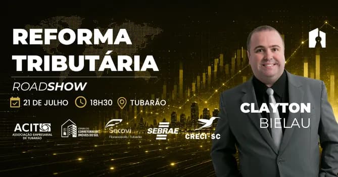 Imagem do ROADSHOW REFORMA TRIBUTÁRIA EM TUBARÃO, COM CLAYTON BIELAU
