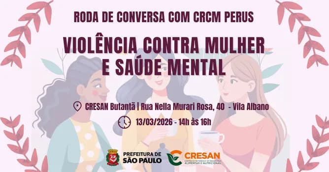 Imagem do Roda de Conversa com CRCM Perus no Cresan Butantã - Violência Contra Mulher e Saúde Mental