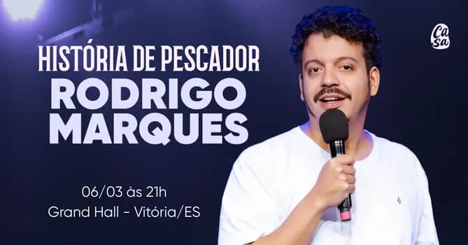 Imagem do Rodrigo Marques - História de Pescador - 06 de Março as 21h - Vitória Grand Hall - Vitória/ES