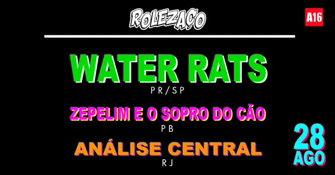 Imagem do ROLEZAÇO - WATER RATS (PR/SP) + ZEPELIM E O SOPRO DO CÃO (PB) + ANÁLISE CENTRAL (RJ)