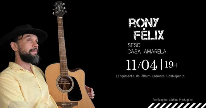 Imagem do RONY FÉLIX - Entreato Contraponto (show de lançamento do álbum) - 2ª Sessão 19h