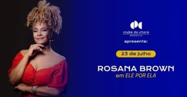 ROSANA BROWN em ELE POR ELA em Brasília